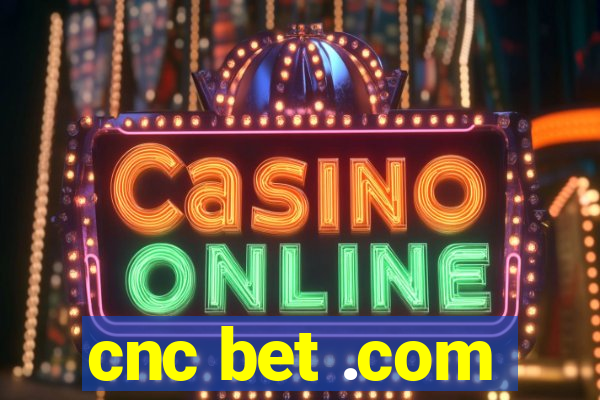 cnc bet .com